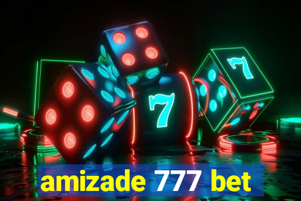 amizade 777 bet